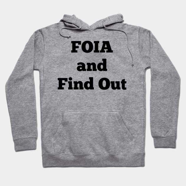 FOIA and Find Out Hoodie by mdr design